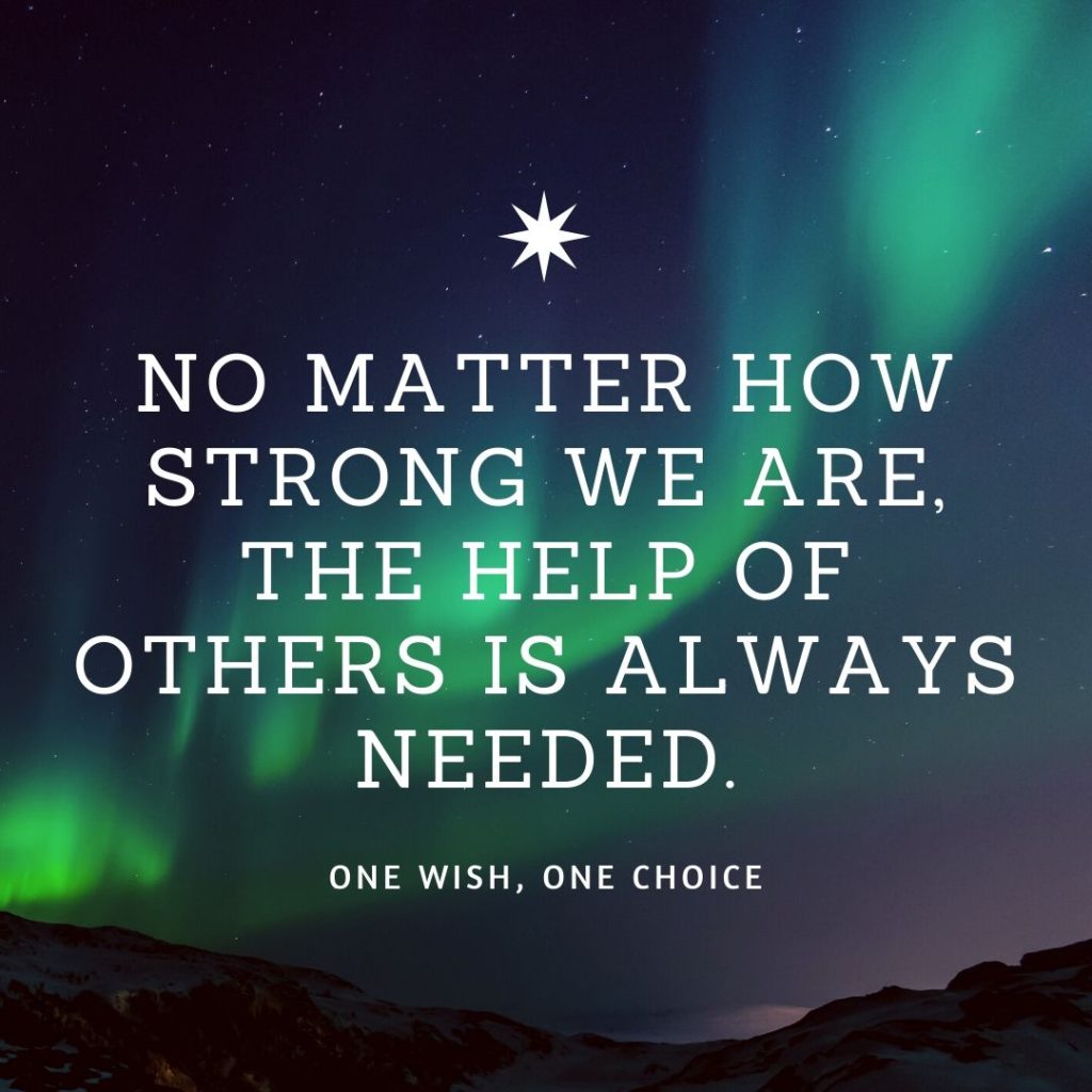 No matter how strong we are, the help of others is always needed.